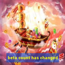 beta count has changed